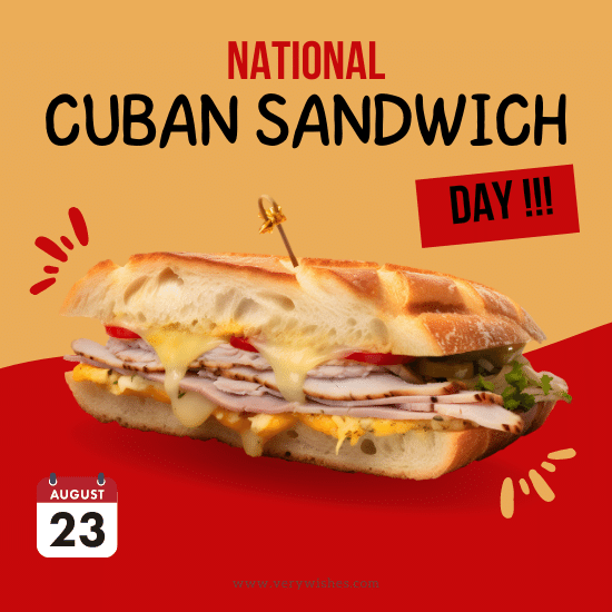 National Cuban Sandwich Day (Aug 23) Wishes – History, Unknown Facts, Hashtags