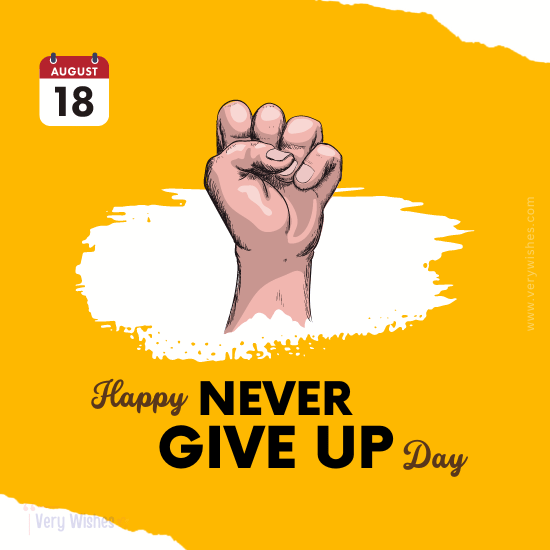 Never Give Up Day (Aug 18) Wishes – Meaning, Importance, Quotes, Hashtags